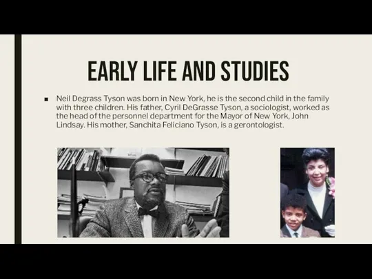 Early life and studies Neil Degrass Tyson was born in