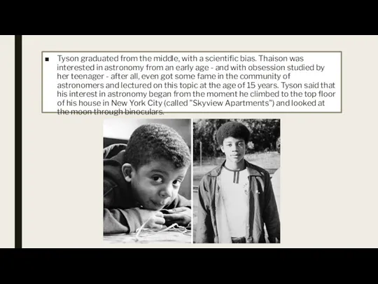 Tyson graduated from the middle, with a scientific bias. Thaison