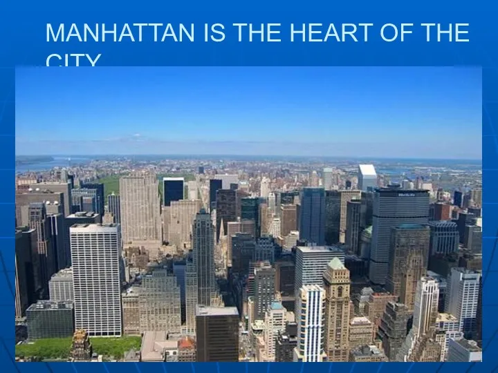 MANHATTAN IS THE HEART OF THE CITY.