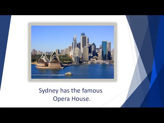 Sydney has the famous Opera House.