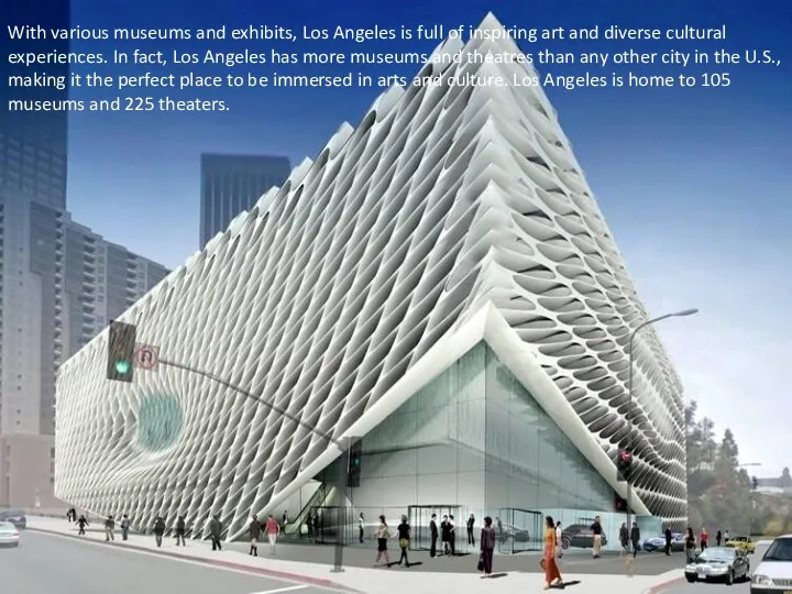 With various museums and exhibits, Los Angeles is full of