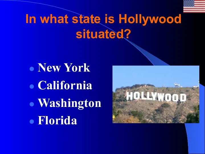 In what state is Hollywood situated? New York California Washington Florida