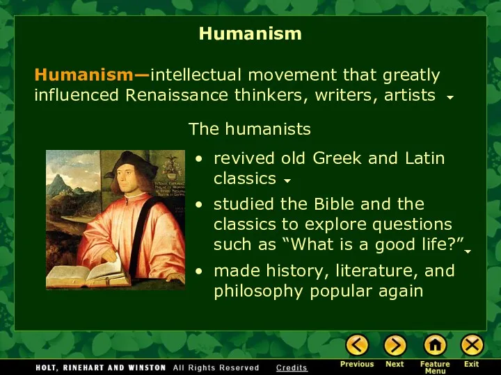 Humanism Humanism—intellectual movement that greatly influenced Renaissance thinkers, writers, artists studied the Bible