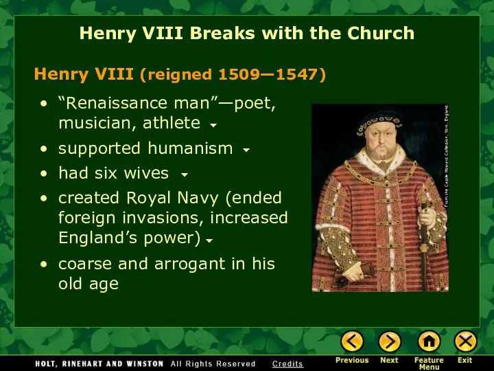 Henry VIII Breaks with the Church Henry VIII (reigned 1509—1547) “Renaissance man”—poet, musician,