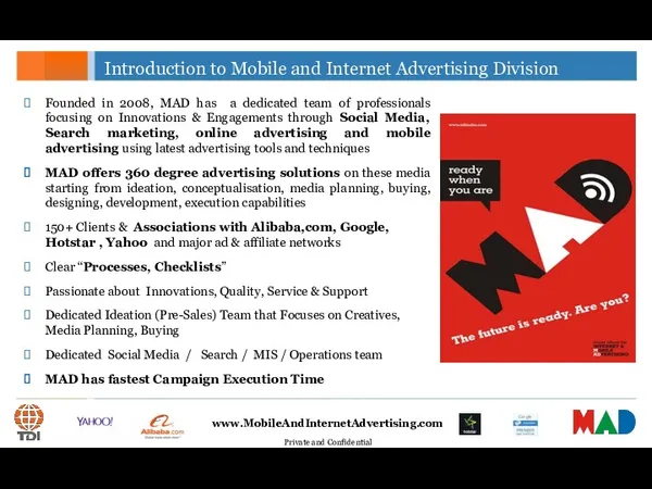 Introduction to Mobile and Internet Advertising Division Founded in 2008, MAD has a