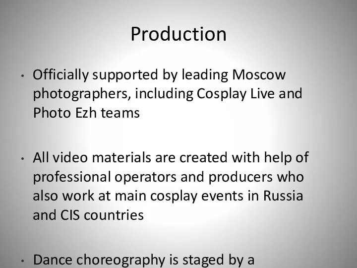 Production Officially supported by leading Moscow photographers, including Cosplay Live