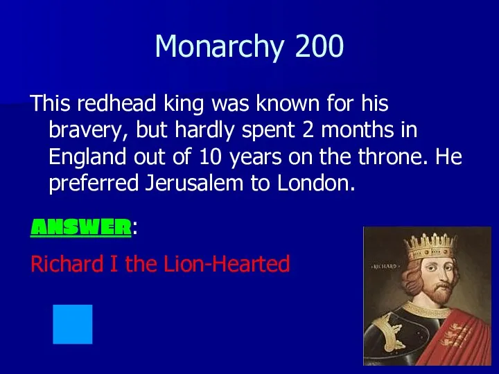 Monarchy 200 This redhead king was known for his bravery,