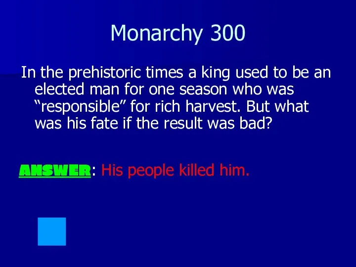 Monarchy 300 In the prehistoric times a king used to
