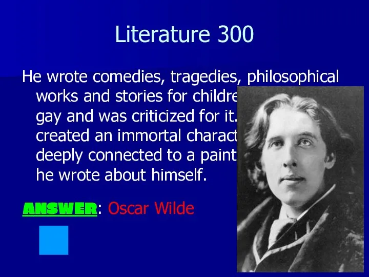 Literature 300 He wrote comedies, tragedies, philosophical works and stories