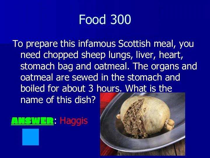 Food 300 To prepare this infamous Scottish meal, you need