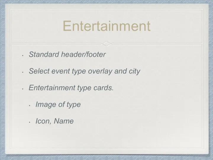 Entertainment Standard header/footer Select event type overlay and city Entertainment type cards. Image