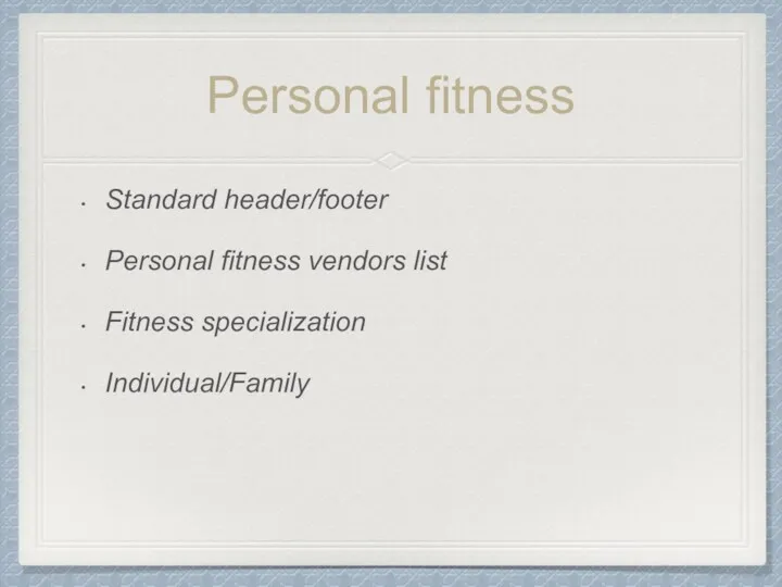 Personal fitness Standard header/footer Personal fitness vendors list Fitness specialization Individual/Family