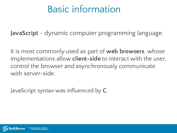 Basic information JavaScript - dynamic computer programming language. It is