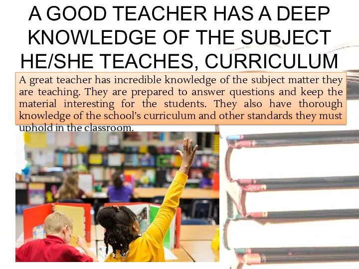 A GOOD TEACHER HAS A DEEP KNOWLEDGE OF THE SUBJECT