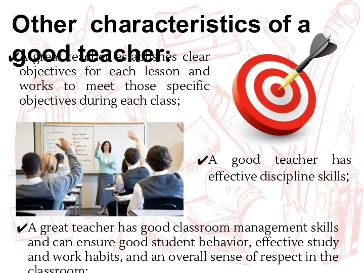 Other characteristics of a good teacher: A great teacher has