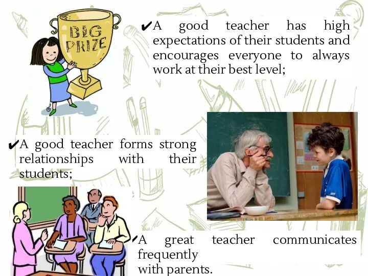 A great teacher communicates frequently with parents. A good teacher