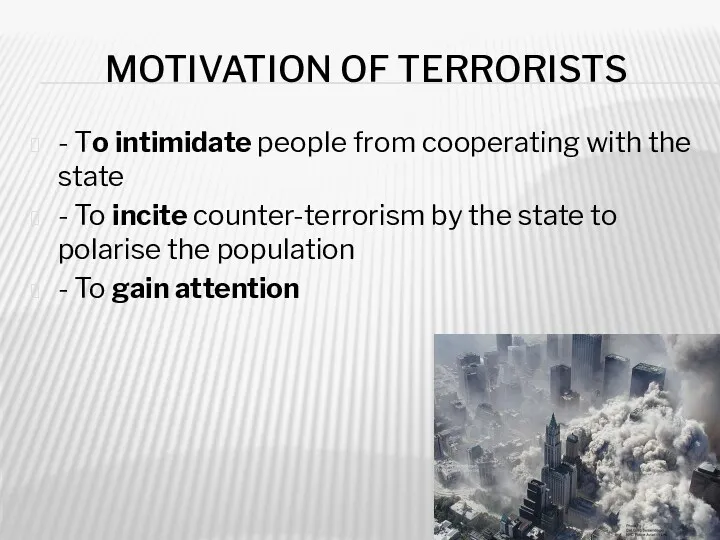 MOTIVATION OF TERRORISTS - To intimidate people from cooperating with