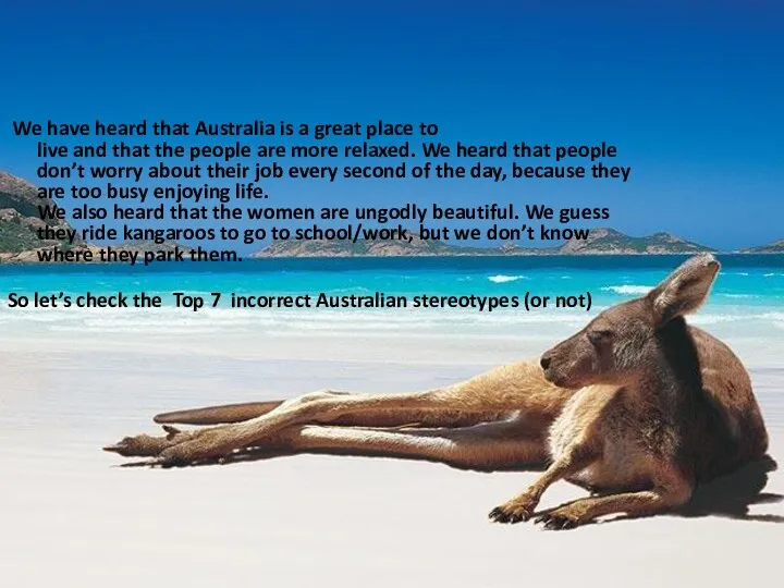 We have heard that Australia is a great place to