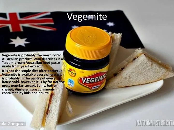 Vegemite Vegemite is probably the most iconic Australian product. Wiki