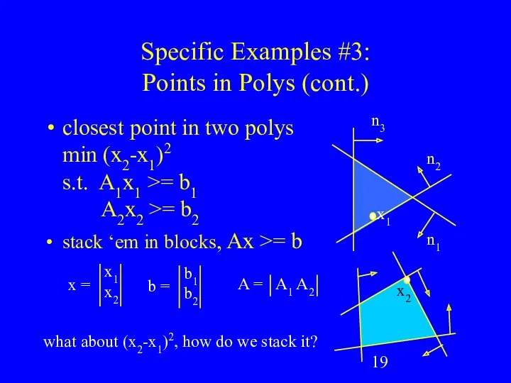 Specific Examples #3: Points in Polys (cont.) closest point in