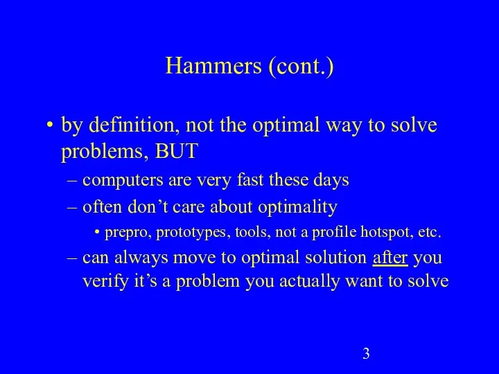 Hammers (cont.) by definition, not the optimal way to solve