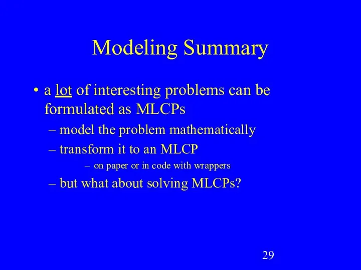 Modeling Summary a lot of interesting problems can be formulated