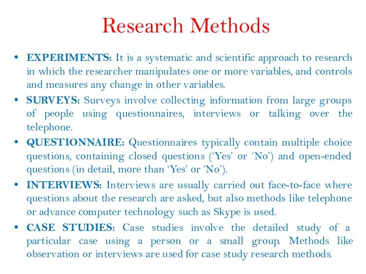Research Methods EXPERIMENTS: It is a systematic and scientific approach