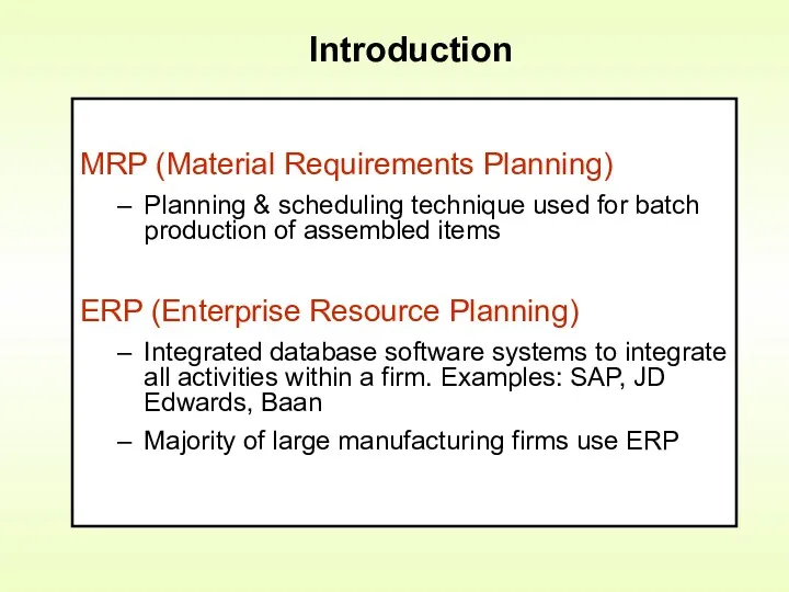 Introduction MRP (Material Requirements Planning) Planning & scheduling technique used for batch production
