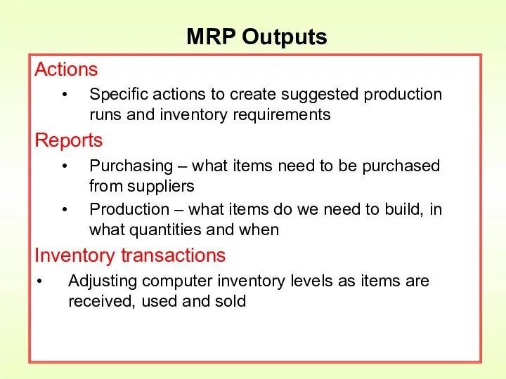 Actions Specific actions to create suggested production runs and inventory requirements Reports Purchasing