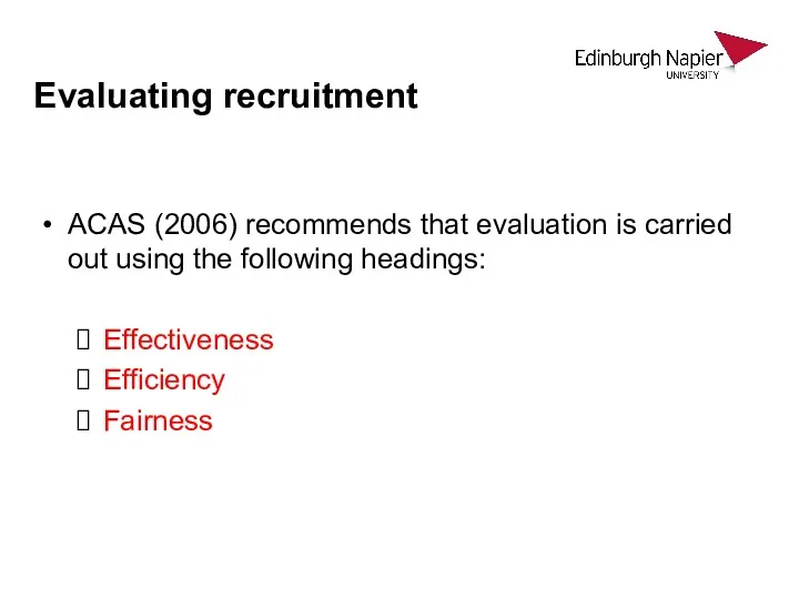 Evaluating recruitment ACAS (2006) recommends that evaluation is carried out