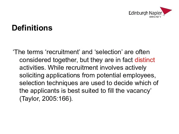 Definitions ‘The terms ‘recruitment’ and ‘selection’ are often considered together,