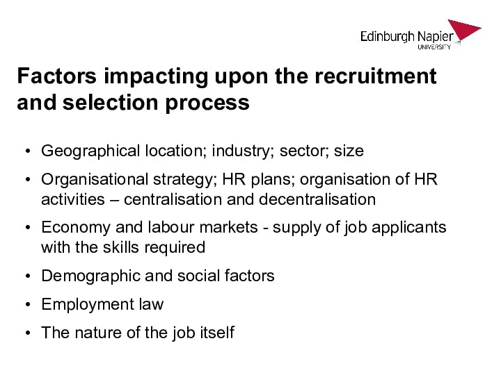 Factors impacting upon the recruitment and selection process Geographical location;