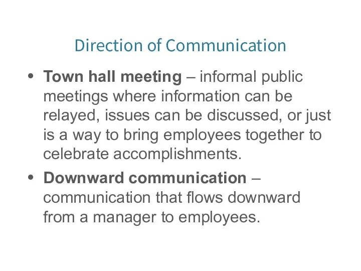 Direction of Communication Town hall meeting – informal public meetings where information can