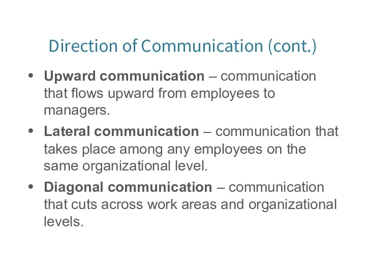 Direction of Communication (cont.) Upward communication – communication that flows upward from employees