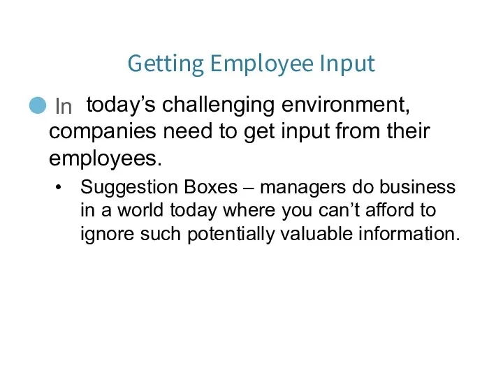 Getting Employee Input In today’s challenging environment, companies need to get input from