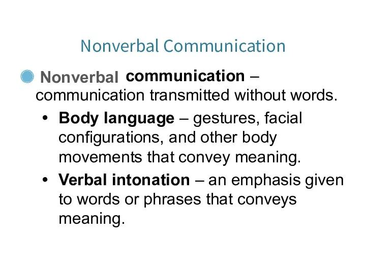 Nonverbal Communication Nonverbal communication – communication transmitted without words. Body language – gestures,