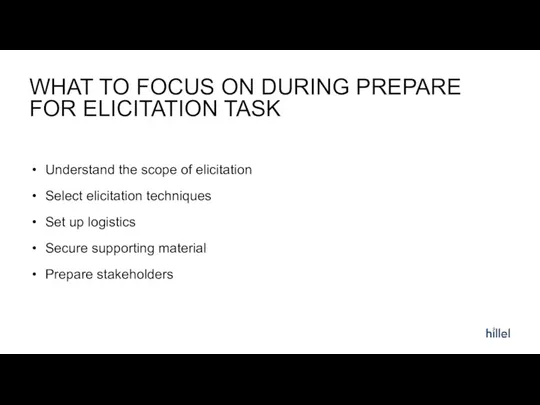 WHAT TO FOCUS ON DURING PREPARE FOR ELICITATION TASK Understand the scope of