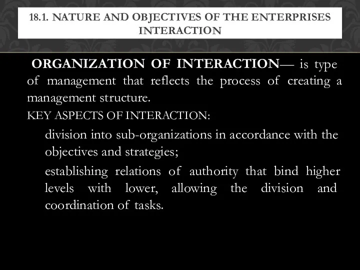 ORGANIZATION OF INTERACTION— is type of management that reflects the