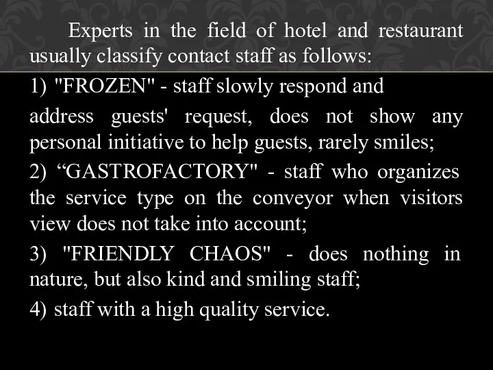 Experts in the field of hotel and restaurant usually classify