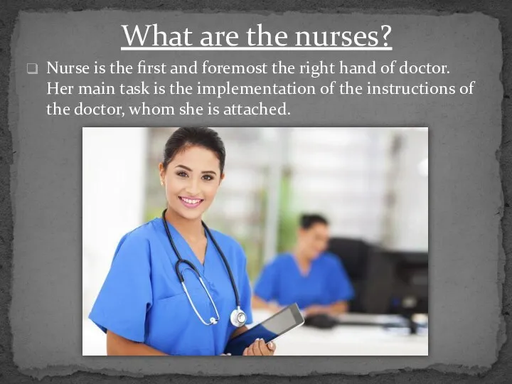 Nurse is the first and foremost the right hand of