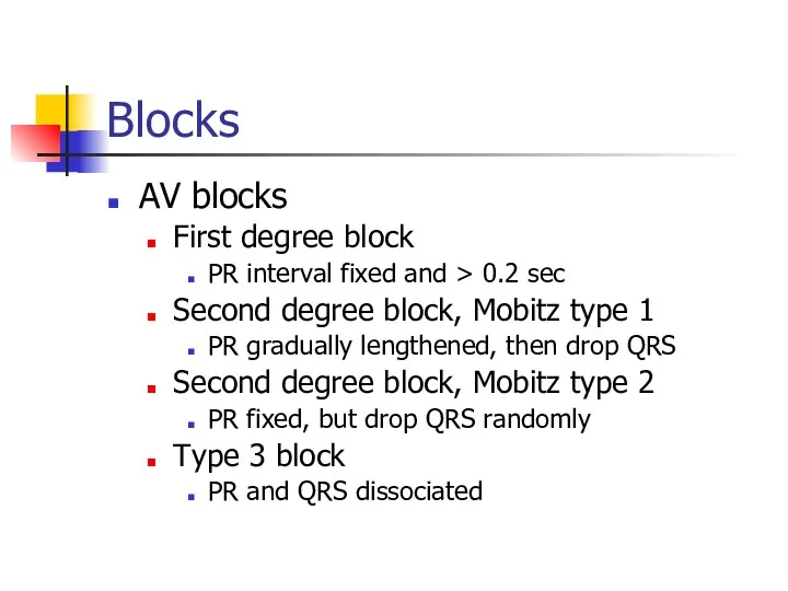 Blocks AV blocks First degree block PR interval fixed and > 0.2 sec