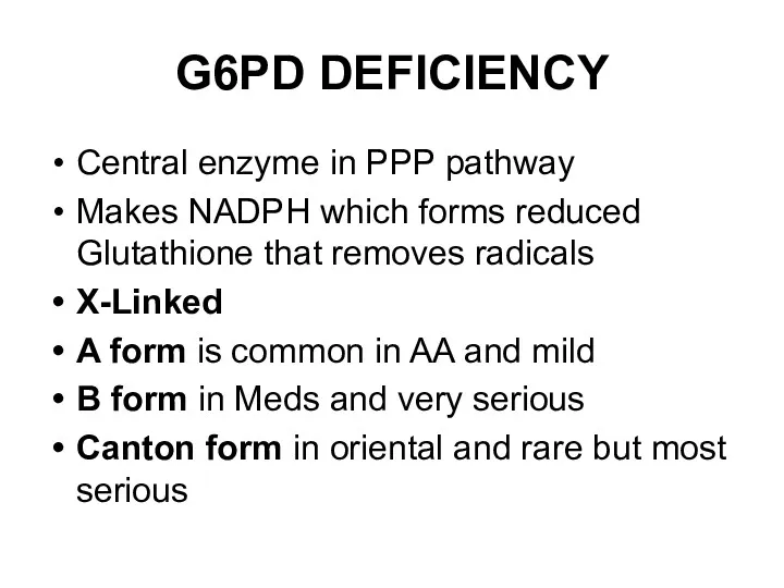 G6PD DEFICIENCY Central enzyme in PPP pathway Makes NADPH which