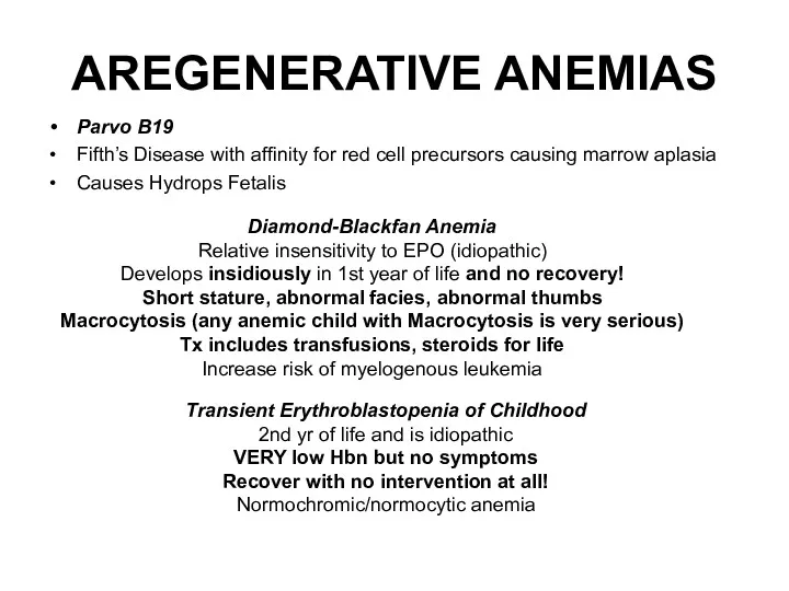 AREGENERATIVE ANEMIAS Parvo B19 Fifth’s Disease with affinity for red