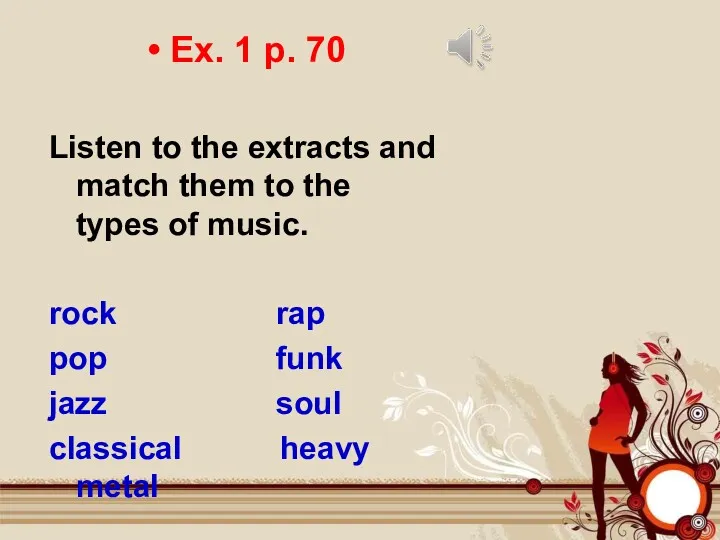 Ex. 1 p. 70 Listen to the extracts and match