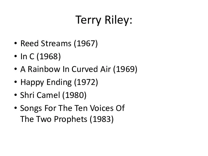 Terry Riley: Reed Streams (1967) In C (1968) A Rainbow