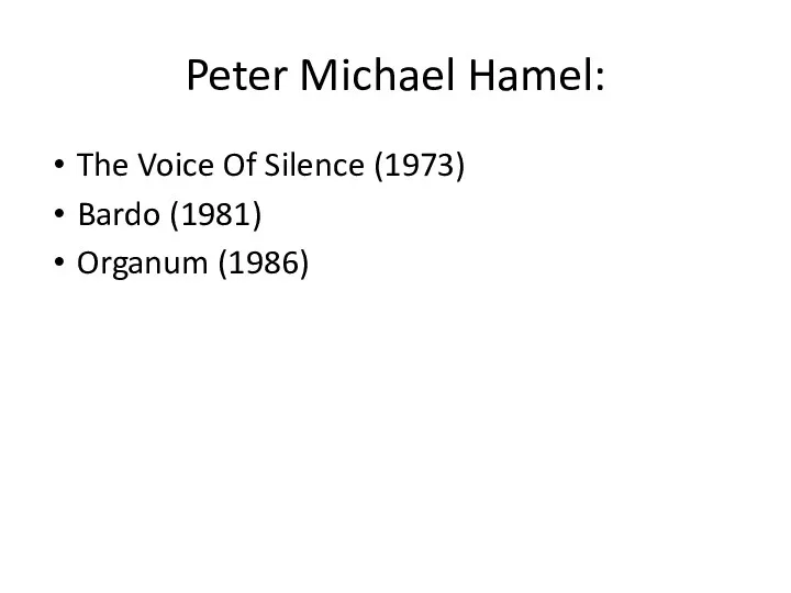 Peter Michael Hamel: The Voice Of Silence (1973) Bardo (1981) Organum (1986)