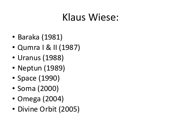 Klaus Wiese: Baraka (1981) Qumra I & II (1987) Uranus