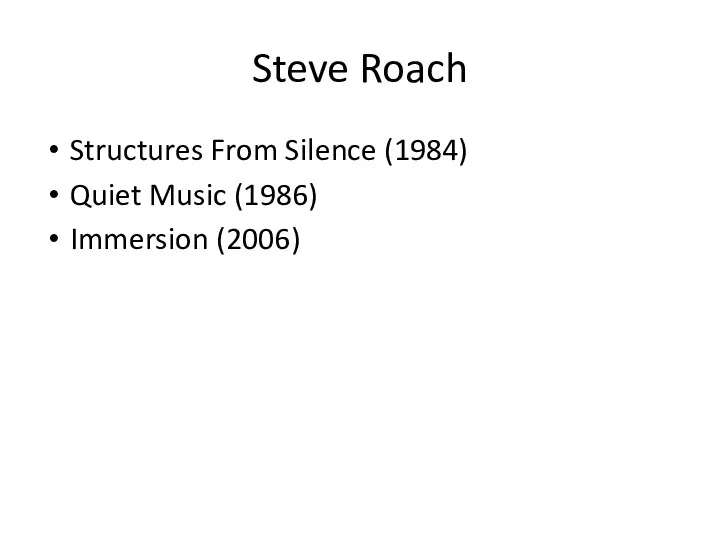 Steve Roach Structures From Silence (1984) Quiet Music (1986) Immersion (2006)