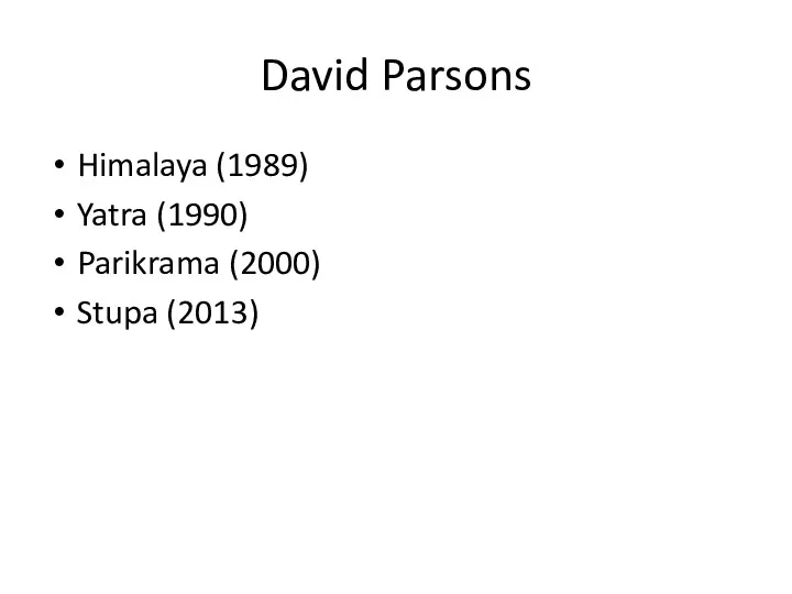 David Parsons Himalaya (1989) Yatra (1990) Parikrama (2000) Stupa (2013)