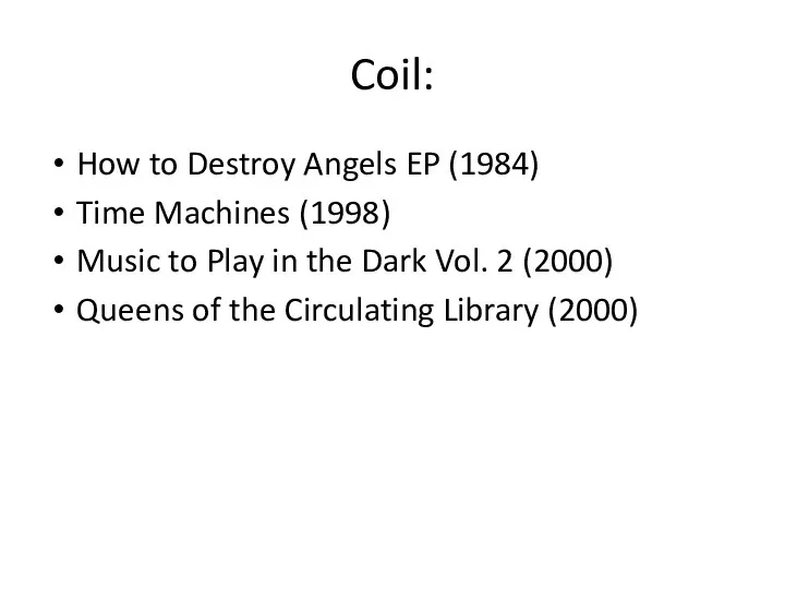 Coil: How to Destroy Angels EP (1984) Time Machines (1998)